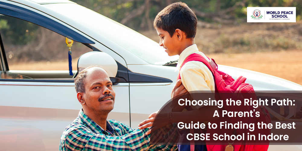 Choosing the Right Path: A Parent's Guide to Finding the Best CBSE School in Indore