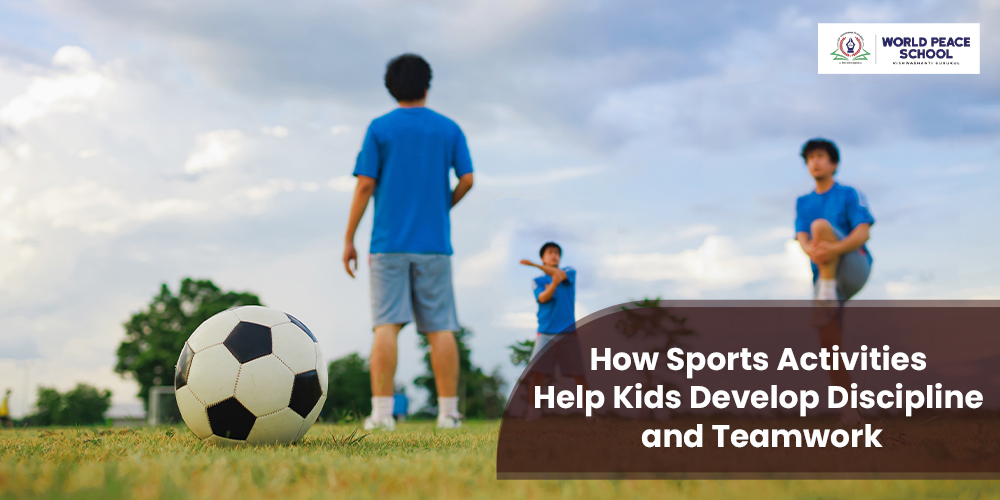 How Sports Activities Help Kids Develop Discipline and Teamwork