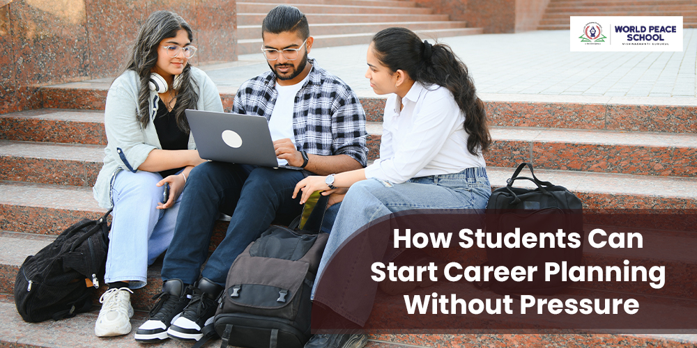 How Students Can Start Career Planning Without Pressure?