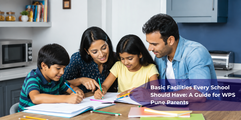 Basic Facilities Every School Should Have: A Guide for WPS Pune Parents
